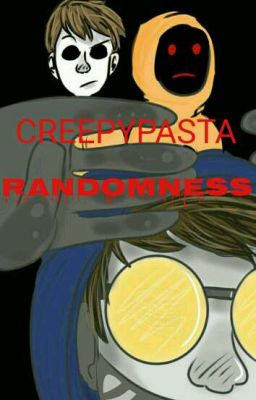 Creepypasta Randomness