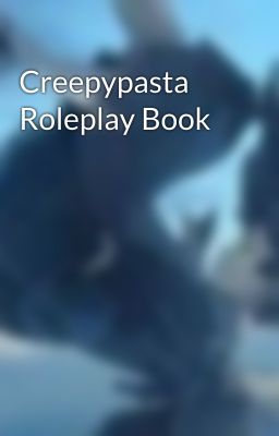 Creepypasta Roleplay Book