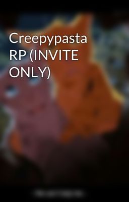 Creepypasta RP (INVITE ONLY)