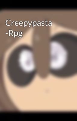 Creepypasta -Rpg