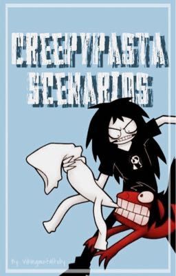 Creepypasta Scenarios