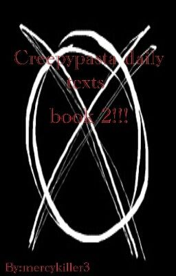 Creepypasta texts book 2!!!