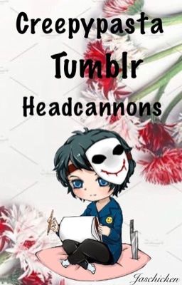 Creepypasta Tumblr Headcannons