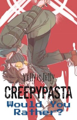 Creepypasta: Would You Rather?