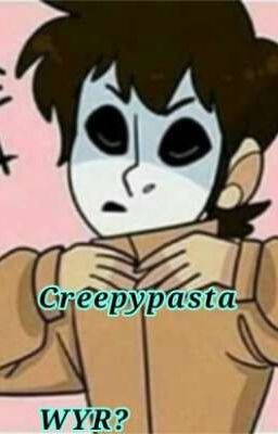 Creepypasta Would You Rather?