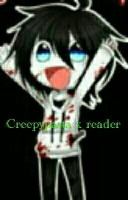 creepypasta x reader