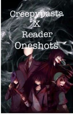 Creepypasta x Reader One Shots 