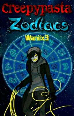 Creepypasta Zodiacs