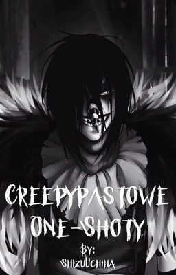 Creepypastowe One-Shoty || Character x Reader