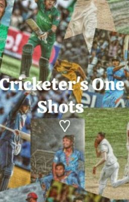 Cricketers One Shots ( REQUESTS CLOSED 📌)