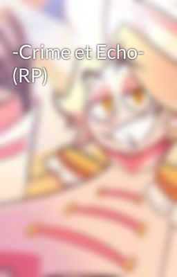 -Crime et Echo- (RP)