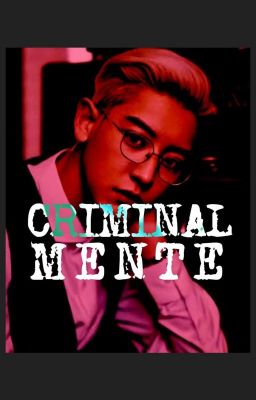 CRIMINAL-MENTE [ChanSoo] 