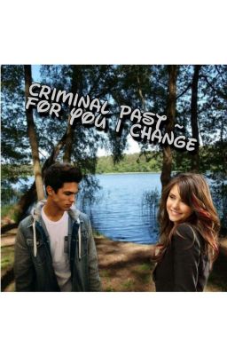 Criminal past ~ for you I change  