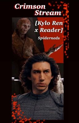 CRIMSON STREAM [KYLO REN X READER] BOOK I