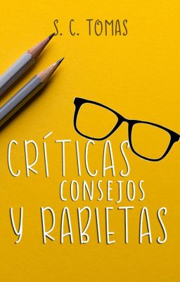 Críticas, consejos y rabietas.