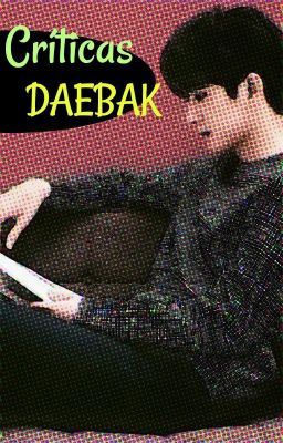 Críticas Daebak [KpopFanfic]