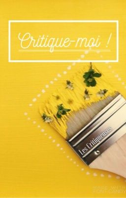 Critique-moi ! [fermé aux demandes]