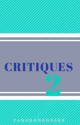 Critiques 2 [CLOSED FOR CATCH UP] 