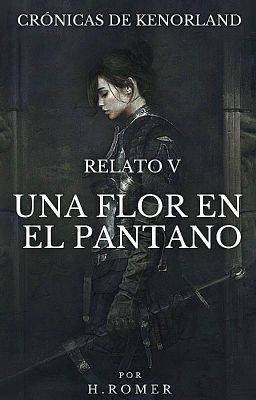 Crónicas de Kenorland - Relato 5: Una flor en el pantano