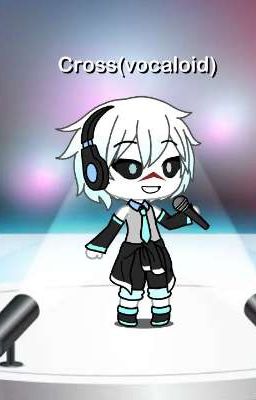 Cross es un vocaloid 