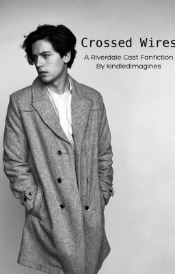 Crossed Wires (Cole Sprouse x Reader)