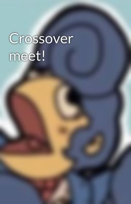 Crossover meet! 