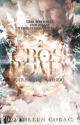 Crossroads • A Través del Mundo {Libro 2}