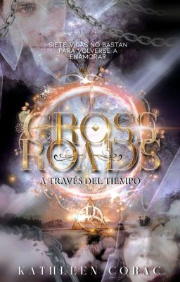 Crossroads • A Través del Tiempo {Libro 1}