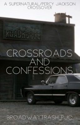 Crossroads and Confessions (Supernatural/Percy Jackson)