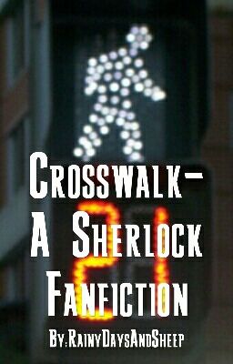 Crosswalk- A Sherlock Fanfiction