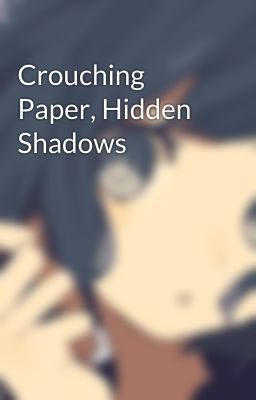 Crouching Paper, Hidden Shadows