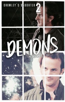 Crowley's Daughter 2: Demon (Supernatural Fanfiction~)