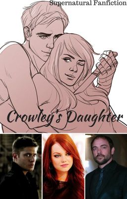 Crowley's Daughter ~ Supernatural X OFC