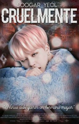 Cruelmente |YoonMin| ✔