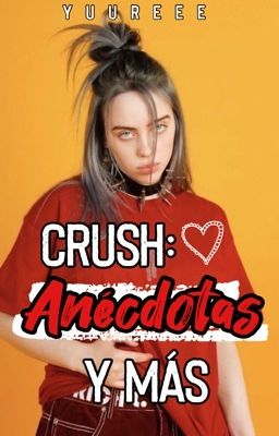 Crush: Anécdotas y más 