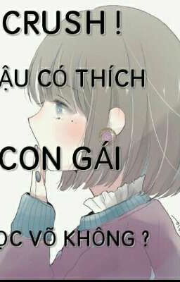 CRUSH ! CẬU CÓ THÍCH CON GÁI HỌC VÕ KHÔNG ?