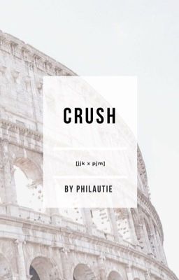 crush ✨                                                           [jjk x pjm]