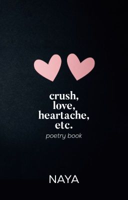 crush, love, heartache, etc. (poetry) // ongoing