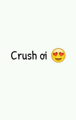 crush ơi