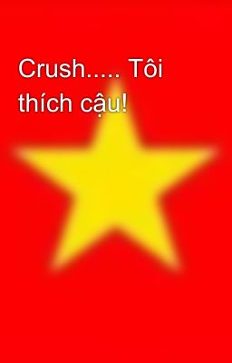 Crush..... Tôi thích cậu! 