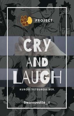 Cry and Laugh | Kuroo Tetsurou