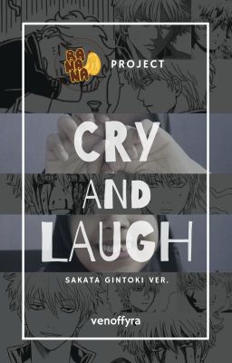 Cry And Laugh • Sakata Gintoki