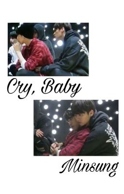 Cry, Baby || Minsung