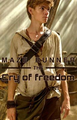 Cry of freedom (Death Cure/Newt ff)