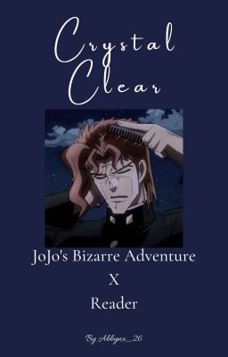 Crystal Clear (JJBA X Reader)