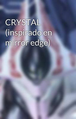 CRYSTAL (inspirado en mirror edge)