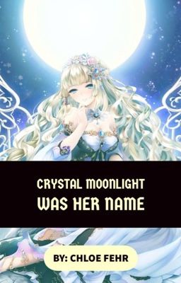 Crystal Moonlight Was Her Name