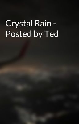 Crystal Rain - Posted by Ted