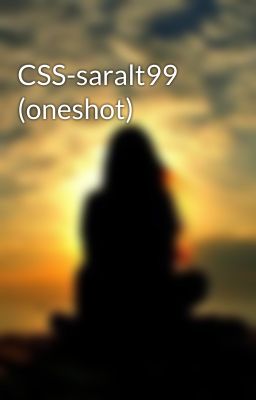 CSS-saralt99 (oneshot)