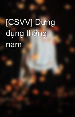 [CSVV] Đừng đụng thẳng nam